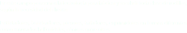 En este campo poseemos la tecnología para fabricar y recubrir toda clase de rodillos, según la necesidad del cliente. Entintadores, barnizadores, presores, haladores, exprimidores en formas diferentes como ranurados helicoidales, cónicos entre otros.