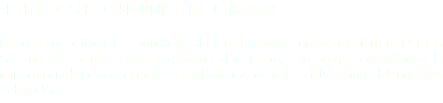 SISTEMA DE SALUD Y SEGURIDAD EN EL TRABAJO Ejecutar una política de seguridad y salud en el trabajo es una obligación en POLIDEG SAS, no solo porque existe regulación al respecto, sino porque entendemos la importancia de proteger y mejorar la salud física, mental, social y espiritual de nuestros trabajadores.