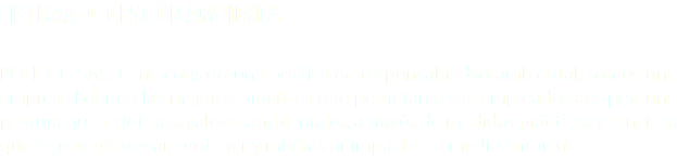 SISTEMA DE GESTIÓN AMBIENTAL POLIDEG SAS, tiene consigo una política de responsabilidad ambiental, somos una empresa líder en las mejores prácticas que permitan a sus empleados adoptar una postura que refleje sus valores ambientales, a través de medidas prácticas y sencillas que logren preservar, proteger y minimizar impactos al medio ambiente.