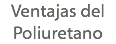 Ventajas del Poliuretano